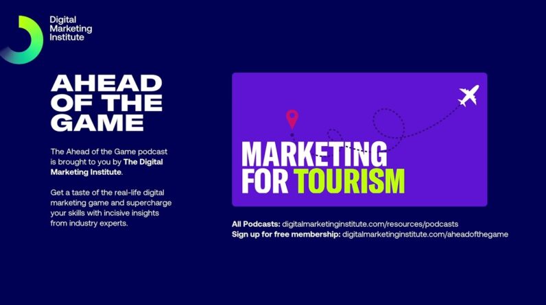 Ahead of the Game Podcast Episode 54: Marketing for Tourism | Digital Marketing Institute