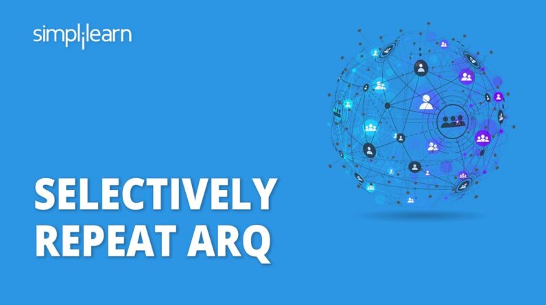 Selective Repeat ARQ Explained | Selective Repeat Protocol | Networking Tutorial | Simplilearn