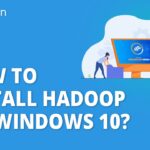 How To Install Hadoop On Windows 10? | Hadoop Installation On Windows 10 Step By Step | Simplilearn