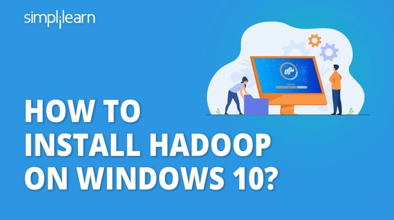 How To Install Hadoop On Windows 10? | Hadoop Installation On Windows 10 Step By Step | Simplilearn