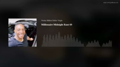 Millionaire Midnight Rant 69