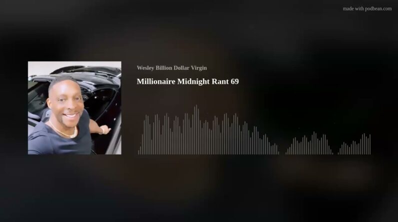 Millionaire Midnight Rant 69